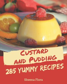 Front cover_285 Yummy Custard and Pudding Recipes