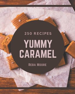 Couverture_250 Yummy Caramel Recipes