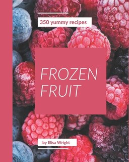 Front cover_350 Yummy Frozen Fruit Recipes