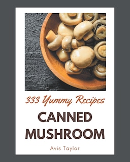 Couverture_333 Yummy Canned Mushroom Recipes