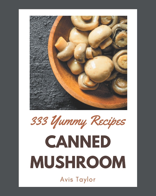 Couverture_333 Yummy Canned Mushroom Recipes