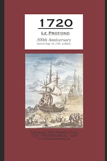 1720 Le Profond 300th Anniversary Arrived Sept. 16, 1720 At Biloxi