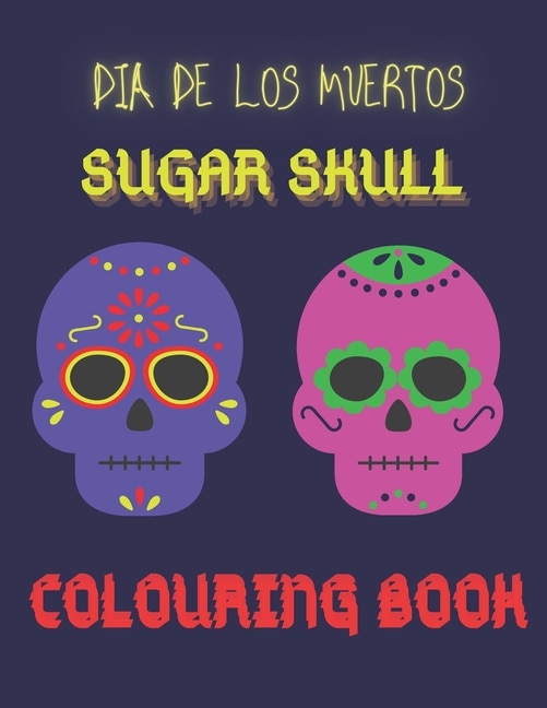 Front cover_Dia De Los Muertos. Sugar Skull Colouring Book.