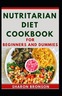 Front cover_Nutritarian Diet Cookbook For Beginners And Dummies