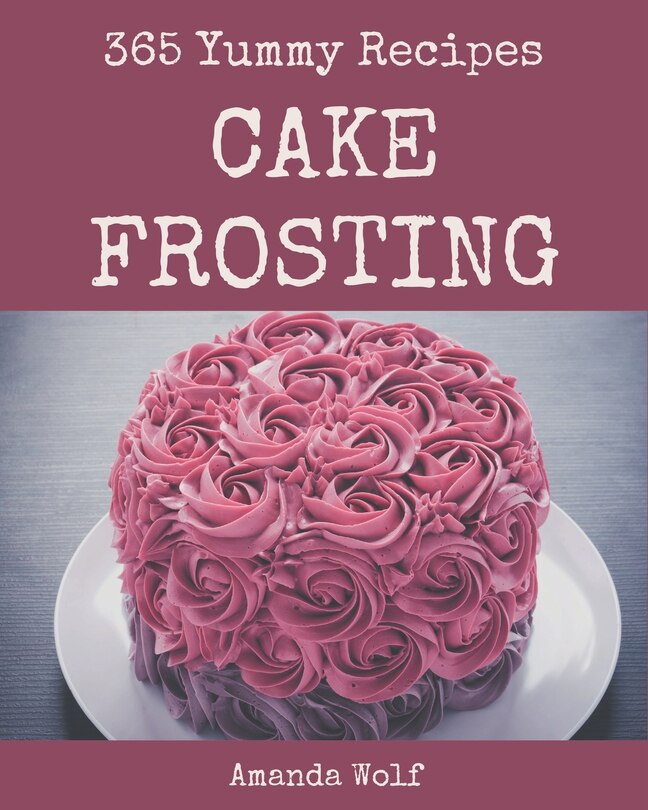 Front cover_365 Yummy Cake Frosting Recipes