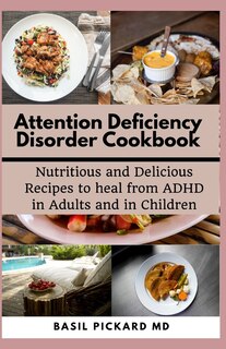 Front cover_Attention Deficiency Disorder Cookbook