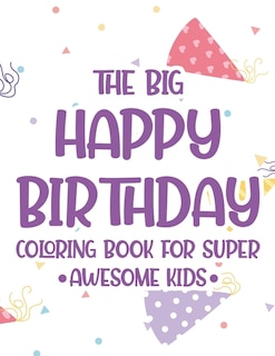 Couverture_The Big Happy Birthday Coloring Book For Super Awesome Kids