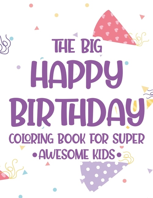 Couverture_The Big Happy Birthday Coloring Book For Super Awesome Kids