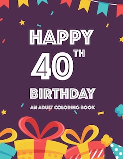 Couverture_Happy 40th Birthday An Adult Coloring Book