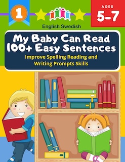 Front cover_My Baby Can Read 100+ Easy Sentences Improve Spelling Reading And Writing Prompts Skills English Swedish