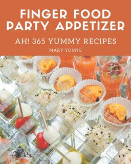 Front cover_Ah! 365 Yummy Finger Food Party Appetizer Recipes