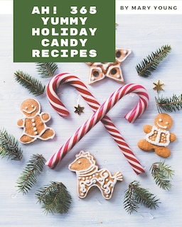 Front cover_Ah! 365 Yummy Holiday Candy Recipes