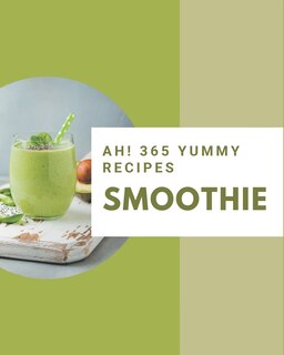 Front cover_Ah! 365 Yummy Smoothie Recipes