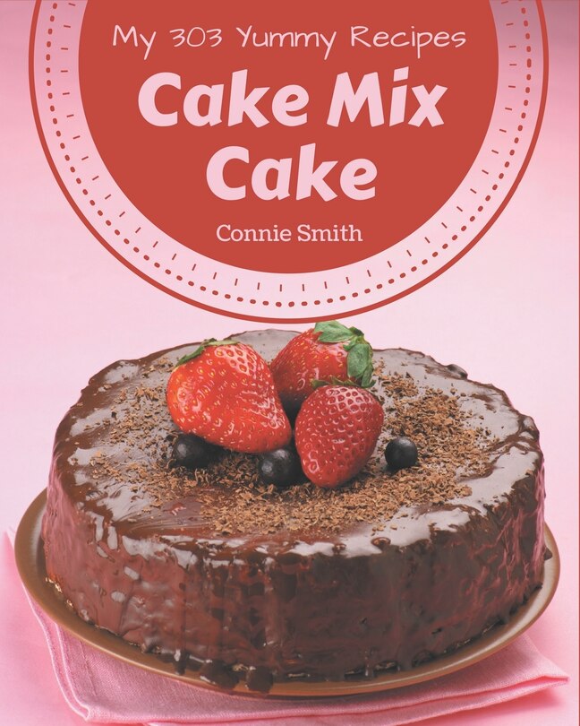Couverture_My 303 Yummy Cake Mix Cake Recipes