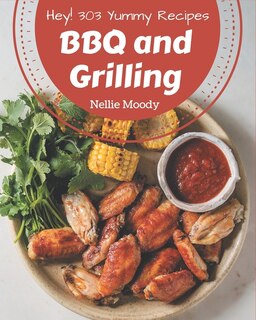 Front cover_Hey! 303 Yummy BBQ and Grilling Recipes