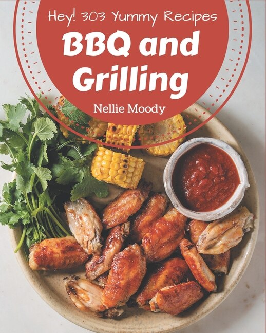 Front cover_Hey! 303 Yummy BBQ and Grilling Recipes