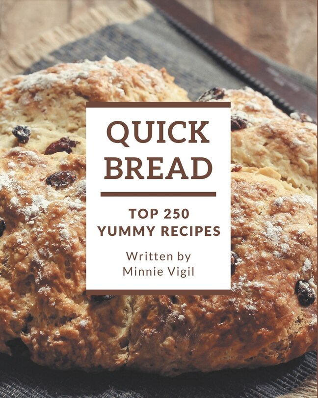 Front cover_Top 250 Yummy Quick Bread Recipes