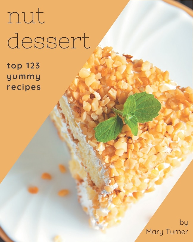 Front cover_Top 123 Yummy Nut Dessert Recipes