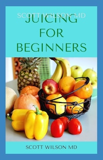 Front cover_Juicing for Beginners
