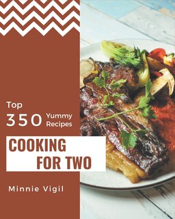 Front cover_Top 350 Yummy Cooking for Two Recipes