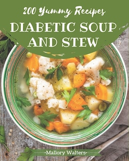 Couverture_200 Yummy Diabetic Soup And Stew Recipes