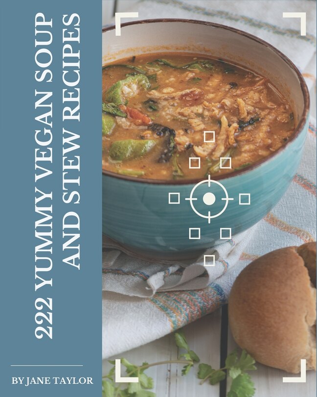 Front cover_222 Yummy Vegan Soup and Stew Recipes