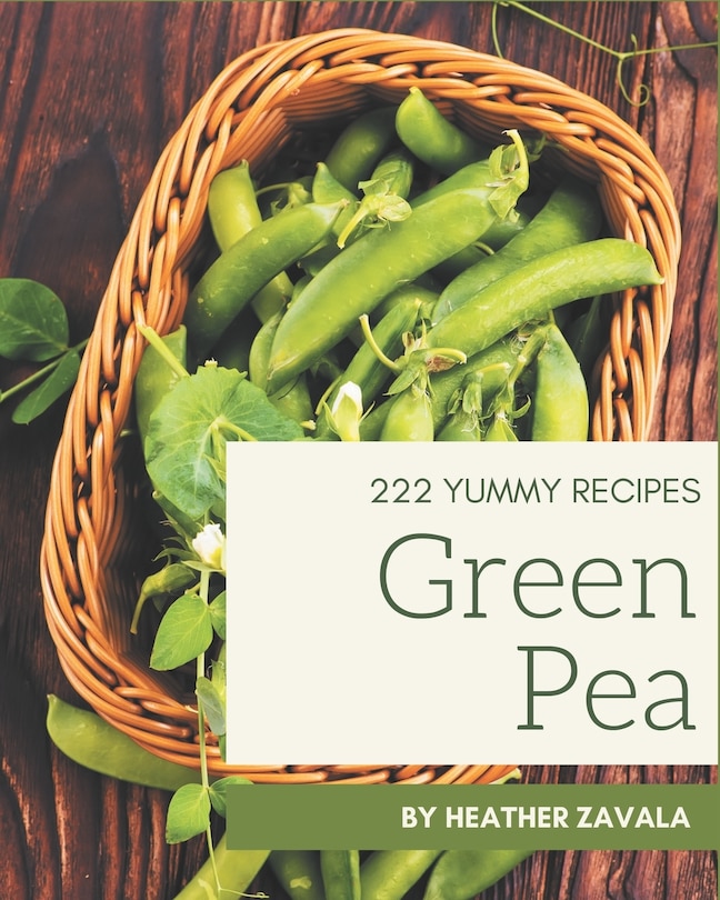 Front cover_222 Yummy Green Pea Recipes