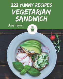 Front cover_222 Yummy Vegetarian Sandwich Recipes