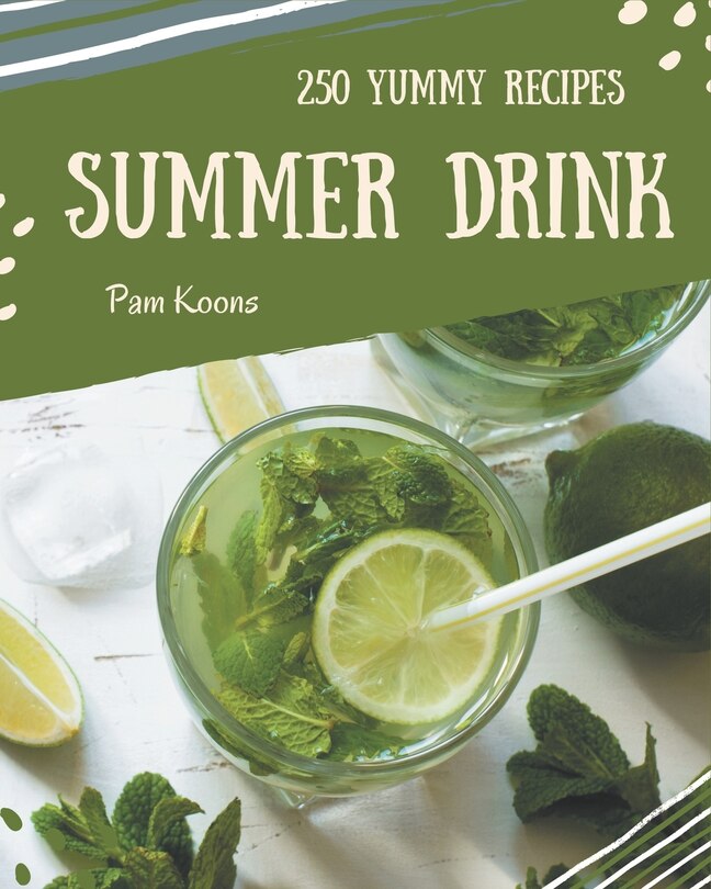 Front cover_250 Yummy Summer Drink Recipes