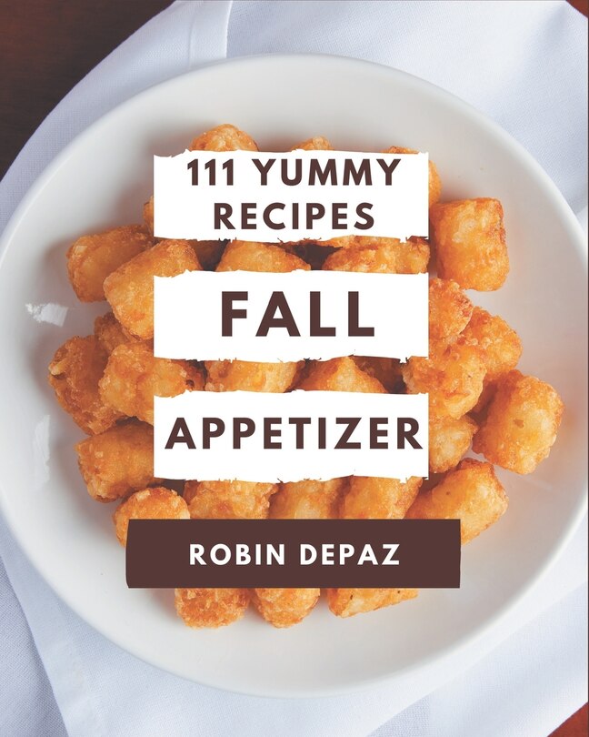 Couverture_111 Yummy Fall Appetizer Recipes