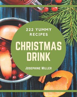 Front cover_222 Yummy Christmas Drink Recipes