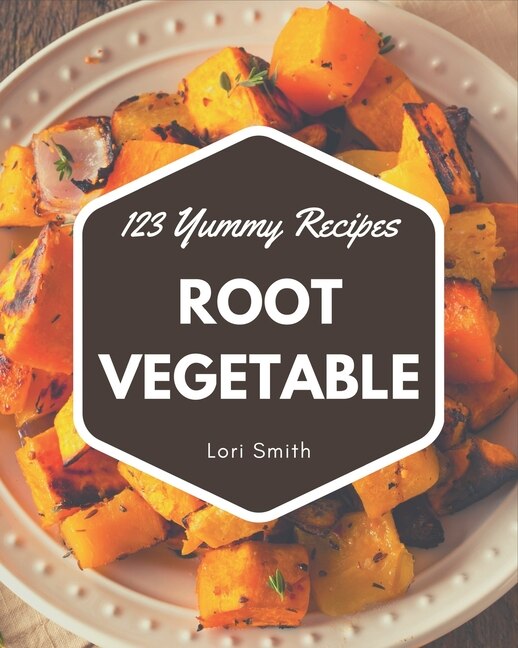 Front cover_123 Yummy Root Vegetable Recipes