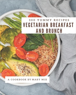 Front cover_300 Yummy Vegetarian Breakfast and Brunch Recipes
