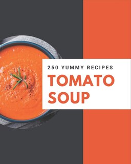 Couverture_250 Yummy Tomato Soup Recipes