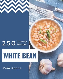 Front cover_250 Yummy White Bean Recipes
