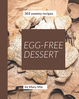 Front cover_303 Yummy Egg-Free Dessert Recipes
