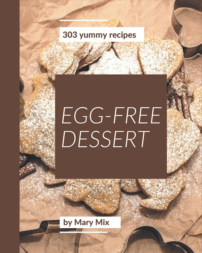 Front cover_303 Yummy Egg-Free Dessert Recipes