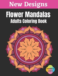 Flower Mandalas - Adults Coloring Book: Easy Flower Mandalas White Background Adult Coloring Book, 50 Mandalas For Adults Stress Relaxation Coloring Book And For Teen Girls Flowers, Large Print, One Sided Printing