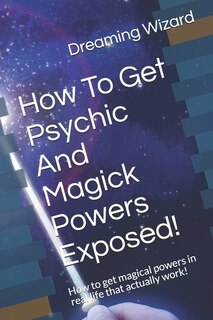 Front cover_How To Get Psychic And Magick Powers Exposed!
