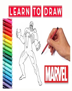 Learn To Draw Marvel: How To Draw Your Favorite Avengers Comics Characters, Including The Super Heroes: Spider Man, Iron