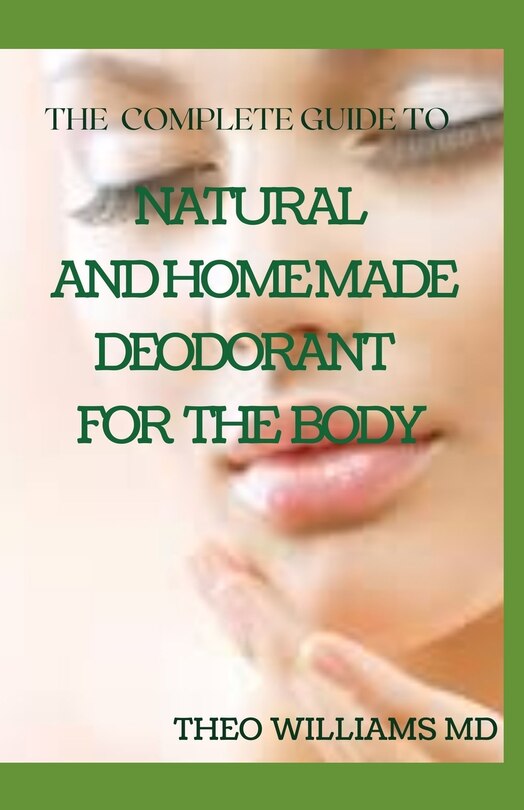 Couverture_The Complete Guide to Natural and Homemade Deodorants for the Body