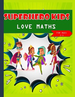 Front cover_Super hero kids love maths Kids Ages 3-5