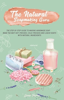 Front cover_The Natural Soapmaking Guru