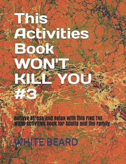 This Activities Book WON'T KILL YOU #3: Relieve Stress and Relax with this FIND THE WORD Activities Book for Adults and the Family