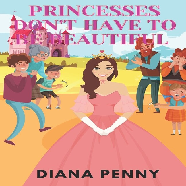 Princesses don't have to be Beautiful: Beautiful Illustrated Book for Children Stories For Kids Ages 3-8