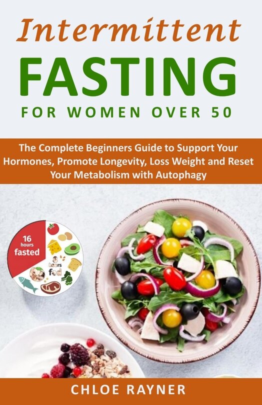 Intermittent Fasting For Women Over 50: The Complete Beginners Guide To ...