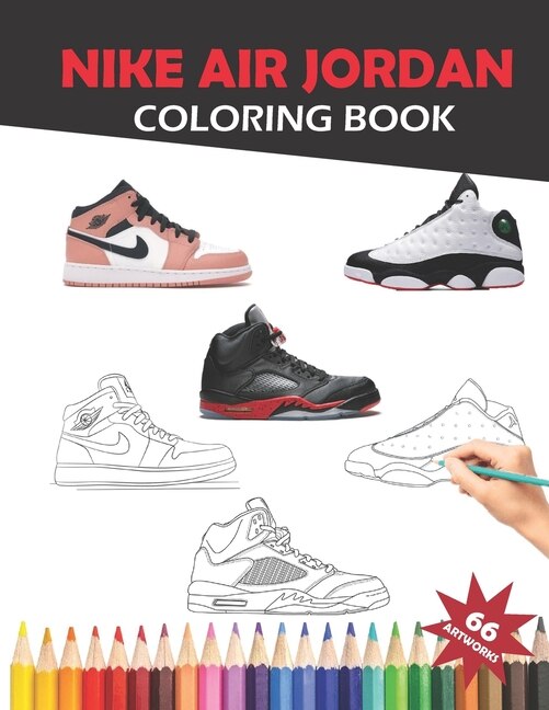 Nike Air Jordan Coloring Book: For Creativity And Custumizing For Kids And Adults