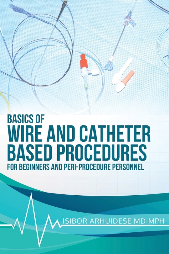 Front cover_Basics of Wire and Catheter Based Procedures