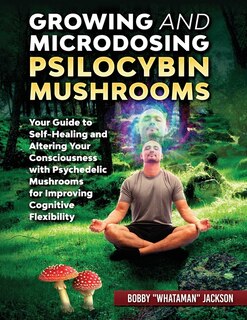 Front cover_Growing and Microdosing Psilocybin Mushrooms