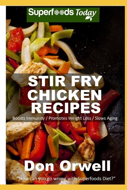 Stir Fry Chicken Recipes: Over 50 Quick & Easy Gluten Free Low Recipes